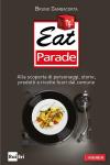 “Eat Parade - Alla scoperta di personaggi, storie, prodotti e ricette fuori dal comune” 